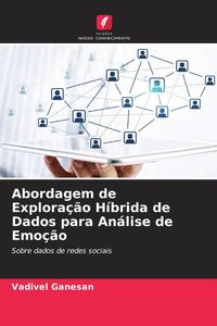 Produktbild: Abordagem de Explora&ccedil;&atilde;o H&iacute;brida de Dados para An&aacute;lise de Emo&ccedil;&atilde;o