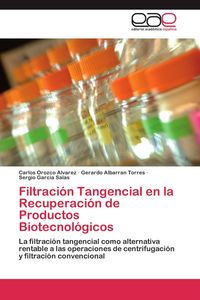 Produktbild: Filtraci&oacute;n Tangencial en la Recuperaci&oacute;n de Productos Biotecnol&oacute;gicos