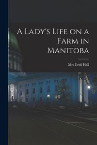 Produktbild: A Lady's Life on a Farm in Manitoba [microform]