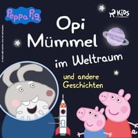 Produktbild: Peppa Wutz - Opi M&uuml;mmel im Weltraum und andere Geschichten