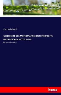 Produktbild: Geschichte des Mathematischen Unterrichts im Dentschen Mittelalter