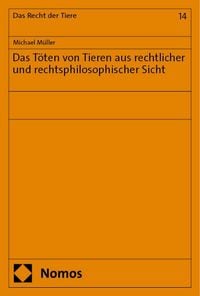 Produktbild: Das T&ouml;ten von Tieren aus rechtlicher und rechtsphilosophischer Sicht