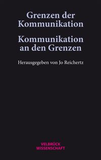 Produktbild: Grenzen der Kommunikation &ndash; Kommunikation an den Grenzen