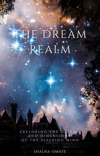 Produktbild: The Dream Realm: Exploring the Depths and Dimensions of the Sleeping Mind (In the Realm of Dreams: Sleep and its Secrets, #2)
