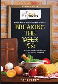 Produktbild: Breaking the Yoke - The Biblical Beginning...and End to Our Struggle with Food