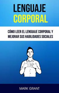 Produktbild: Lenguaje Corporal: C&oacute;mo Leer El Lenguaje Corporal Y Mejorar Sus Habilidades Sociales