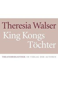 Bild vom Artikel King Kongs Töchter vom Autor Theresia Walser