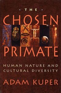 Produktbild: Kuper, A: Chosen Primate - Human Nature & Cultural Diversity