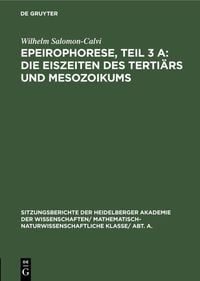 Produktbild: Epeirophorese, Teil 3 A: Die Eiszeiten des Terti&auml;rs und Mesozoikums