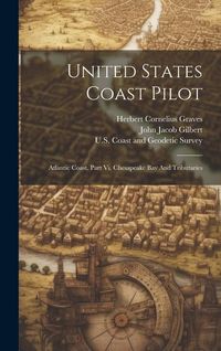 Produktbild: United States Coast Pilot: Atlantic Coast. Part Vi. Chesapeake Bay And Tributaries
