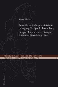 Europäische Mehrsprachigkeit in Bewegung: Treffpunkt Luxemburg- Des plurilinguismes en dialogue: rencontres luxembourgeoises
