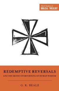 Produktbild: Redemptive Reversals and the Ironic Overturning of Human Wisdom