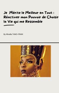 Produktbild: Je m&eacute;rite le meilleur en tout: R&eacute;activer mon pouvoir de choisir la vie qui me ressemble