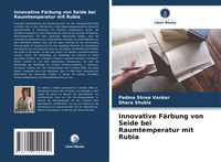 Produktbild: Innovative F&auml;rbung von Seide bei Raumtemperatur mit Rubia