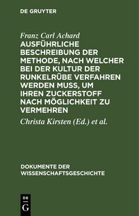 Produktbild: Ausf&uuml;hrliche Beschreibung der Methode, nach welcher bei der Kultur der Runkelr&uuml;be verfahren werden mu&szlig;, um ihren Zuckerstoff nach M&ouml;glichkeit zu verme