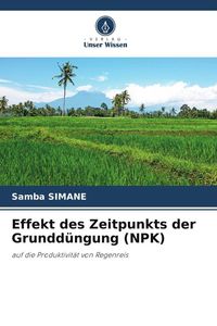 Produktbild: Effekt des Zeitpunkts der Grundd&uuml;ngung (NPK)