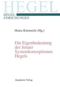 Produktbild: Die Eigenbedeutung der Jenaer Systemkonzeptionen Hegels