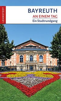 Bild vom Artikel Bayreuth an einem Tag vom Autor Michael Schulze