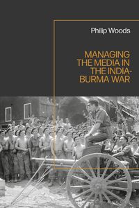 Produktbild: Managing the Media in the India-Burma War, 1941-1945