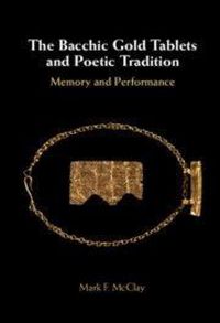 Produktbild: The Bacchic Gold Tablets and Poetic Tradition