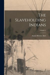 Produktbild: The Slaveholding Indians; Volume 2
