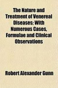 Produktbild: The Nature and Treatment of Venereal Diseases; With Numerous Cases, Formulae and Clinical Observations