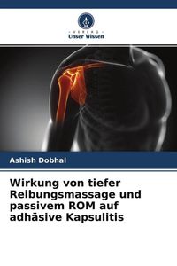 Produktbild: Wirkung von tiefer Reibungsmassage und passivem ROM auf adh&auml;sive Kapsulitis