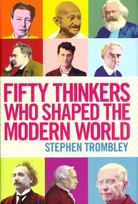 Produktbild: Trombley, S: Fifty Thinkers Who Shaped the Modern World
