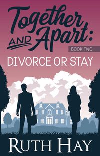 Produktbild: Divorce or Stay (Together and Apart, #2)