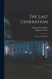 Produktbild: The Last Generation: a Story of the Future