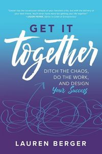 Produktbild: Get It Together: Ditch the Chaos, Do the Work, and Design Your Success