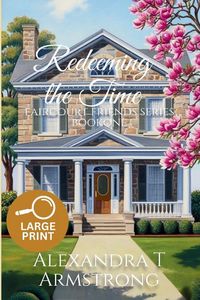 Produktbild: Redeeming The Time, Faircourt Friends Series Book One (Large Print Edition)