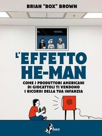 Produktbild: L' effetto He-Man. Come i produttori americani di giocattoli ti vendono i ricordi della tua infanzia
