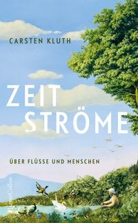 Produktbild: Zeitstr&ouml;me. &Uuml;ber Fl&uuml;sse und Menschen