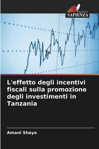 Produktbild: L'effetto degli incentivi fiscali sulla promozione degli investimenti in Tanzania