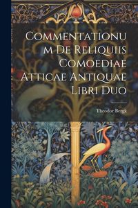 Produktbild: Commentationum De Reliquiis Comoediae Atticae Antiquae Libri Duo