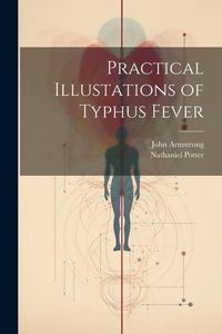 Produktbild: Practical Illustations of Typhus Fever