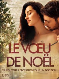 Produktbild: Le Voeu de No&euml;l: 13 nouvelles &eacute;rotiques pour un No&euml;l sexy