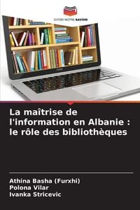 Produktbild: La ma&icirc;trise de l'information en Albanie : le r&ocirc;le des biblioth&egrave;ques