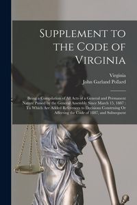 Produktbild: Supplement to the Code of Virginia: Being a Compilation of All Acts of a General and Permanent Nature Passed by the General Assembly Since March 15, 1