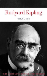 Produktbild: Rudyard Kipling, : The Complete Novels and Stories (ReadOn Classics)