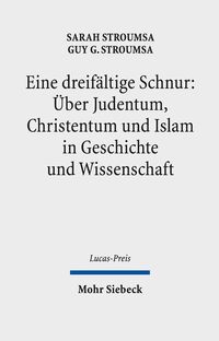 Produktbild: Eine dreif&auml;ltige Schnur: &Uuml;ber Judentum, Christentum und Islam in Geschichte und Wissenschaft