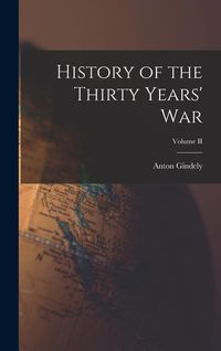 Bild vom Artikel History of the Thirty Years' War; Volume II vom Autor Anton Gindely