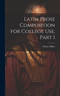 Produktbild: Latin Prose Composition for College Use, Part 1