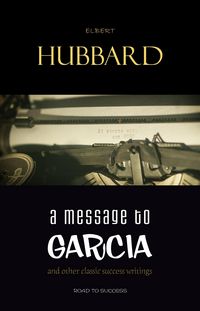 Produktbild: Message to Garcia: And Other Essential Writings on Success