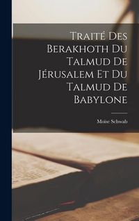 Produktbild: Trait&eacute; Des Berakhoth Du Talmud De J&eacute;rusalem Et Du Talmud De Babylone