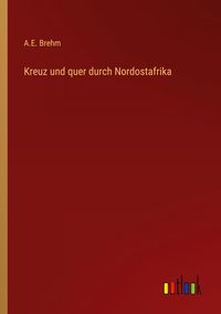 Produktbild: Kreuz und quer durch Nordostafrika