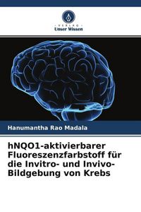 Produktbild: HNQO1-aktivierbarer Fluoreszenzfarbstoff f&uuml;r die Invitro- und Invivo-Bildgebung von Krebs