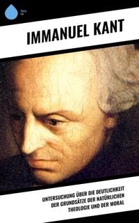 Bild vom Artikel Untersuchung über die Deutlichkeit der Grundsätze der natürlichen Theologie und der Moral vom Autor Immanuel Kant