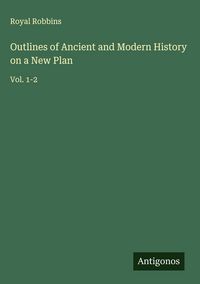 Produktbild: Outlines of Ancient and Modern History on a New Plan